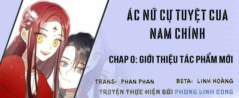 Ác Nữ Cự Tuyệt Cua Nam Chính Chapter 0 trang 0