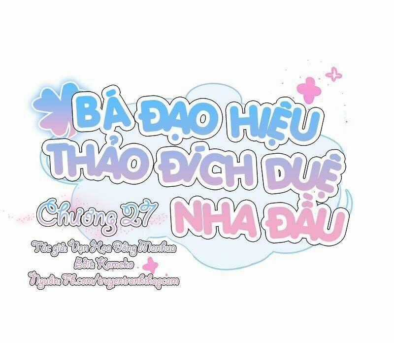 Bá Đạo Hiệu Thảo Đích Duệ Nha Đầu Chapter 27 trang 0