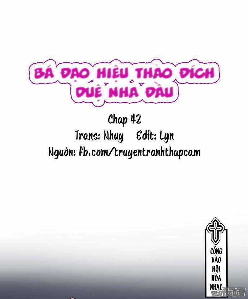 Bá Đạo Hiệu Thảo Đích Duệ Nha Đầu Chapter 42 trang 0