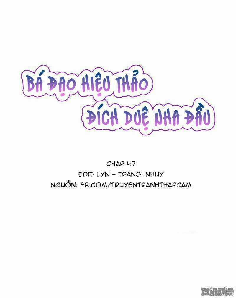 Bá Đạo Hiệu Thảo Đích Duệ Nha Đầu Chapter 47 trang 0