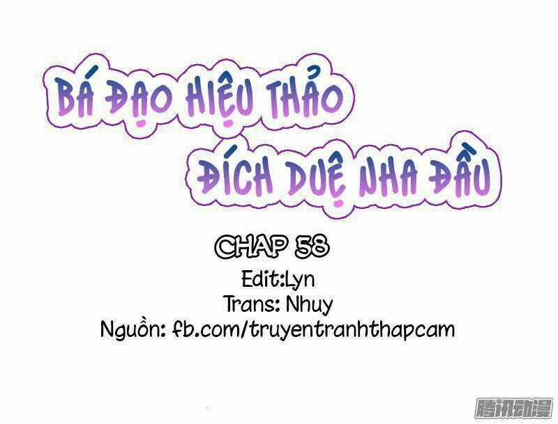 Bá Đạo Hiệu Thảo Đích Duệ Nha Đầu Chapter 58 trang 0