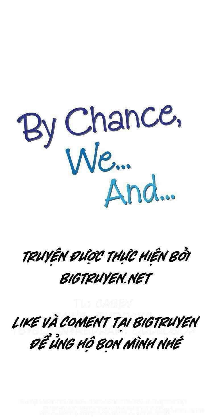 By Chance, We... and... Chapter 37 trang 0