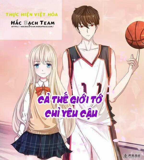 Cả Thế Giới Tớ Chỉ Yêu Cậu Chapter 10 trang 1