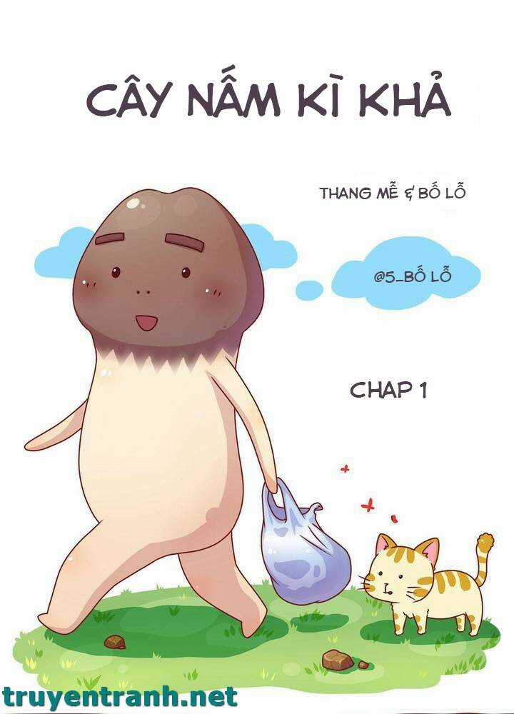 Cây Nấm Kì Khả Chapter 1 trang 1