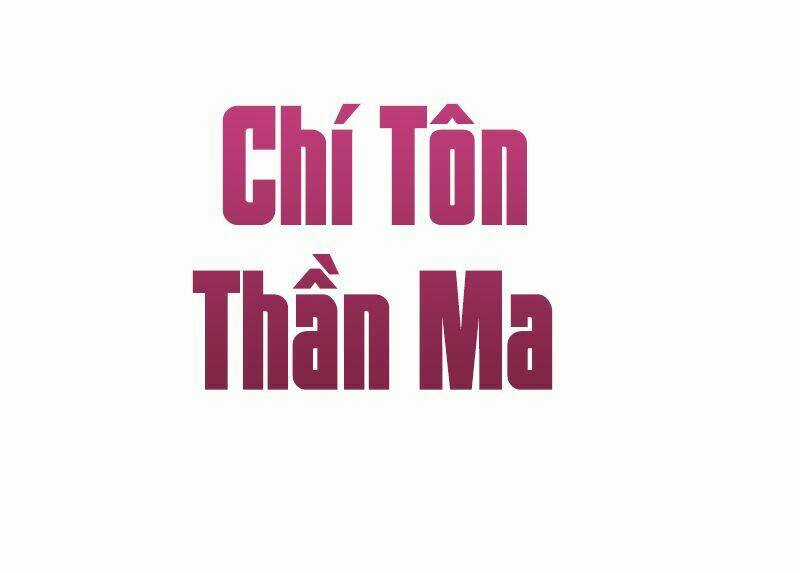 Chí Tôn Thần Ma Chapter 1 trang 1