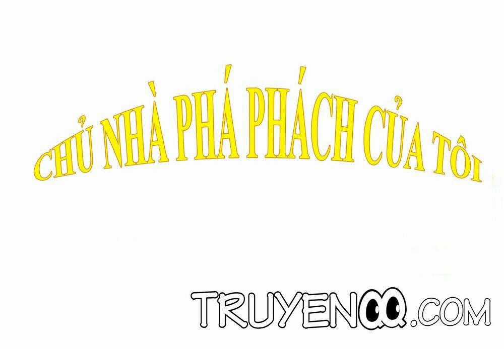 Chủ Nhà Phá Phách Của Tôi Chapter 1 trang 0