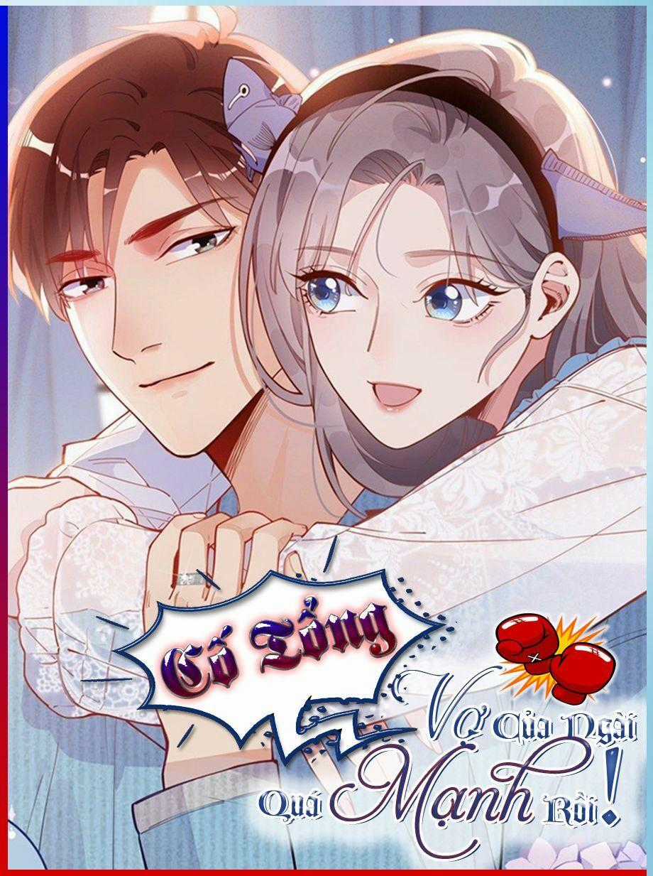 Cố Tổng, Vợ Của Ngài Quá Mạnh Rồi! Chapter 33 trang 0