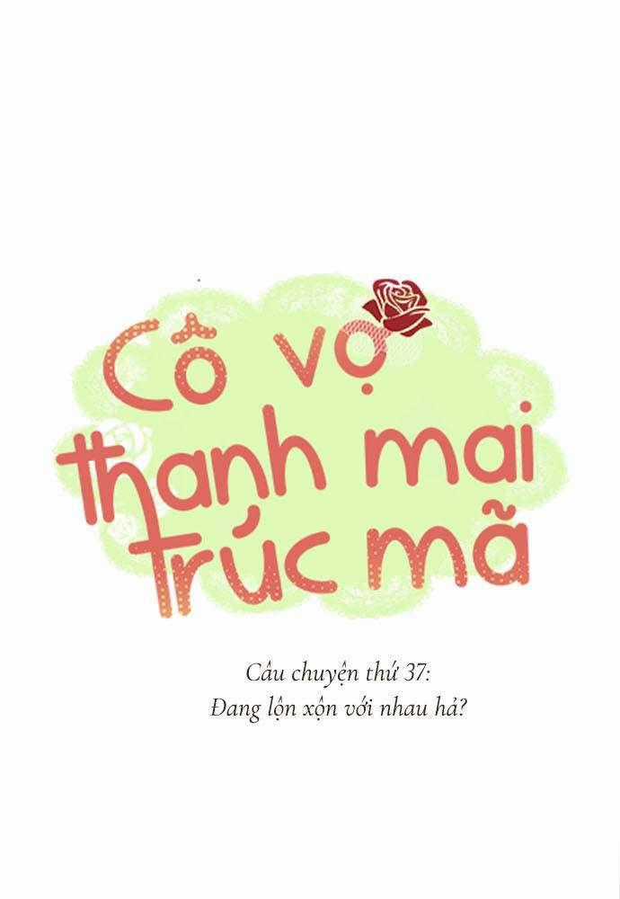 Cô Vợ Thanh Mai Trúc Mã Chapter 37 trang 0