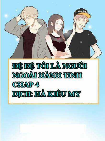 Đệ Đệ Tôi Là Người Ngoài Hành Tinh Chapter 4 trang 0