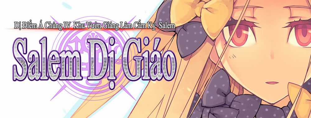 Dị Điểm Á Chủng Iv - Khu Vườn Giáng Lâm Cấm Kỵ Salem - Salem Dị Giáo Chapter 10 trang 1