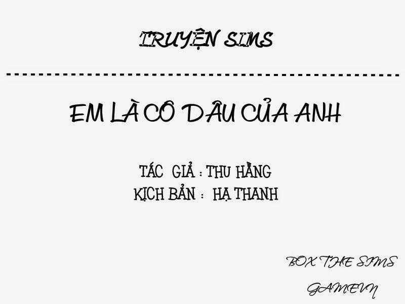 Em Là Cô Dâu Của Anh [Truyện Sims] Chapter 10 trang 0