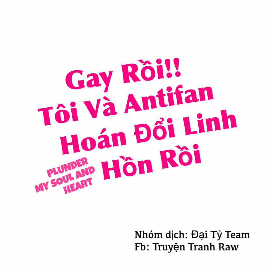 Gay Rồi! Tôi Và Antifan Hoán Đổi Linh Hồn Rồi. Chapter 1 trang 1