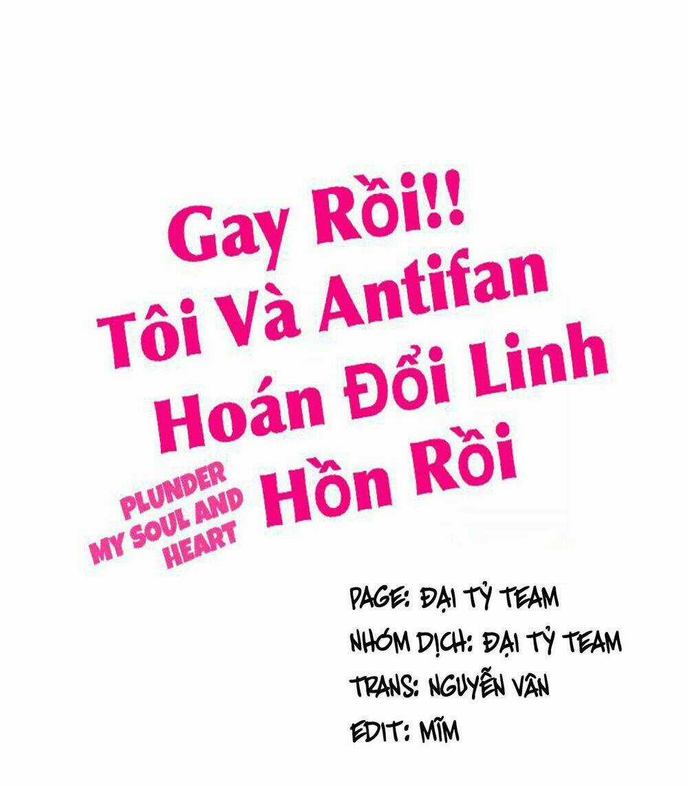 Gay Rồi! Tôi Và Antifan Hoán Đổi Linh Hồn Rồi. Chapter 21 trang 0