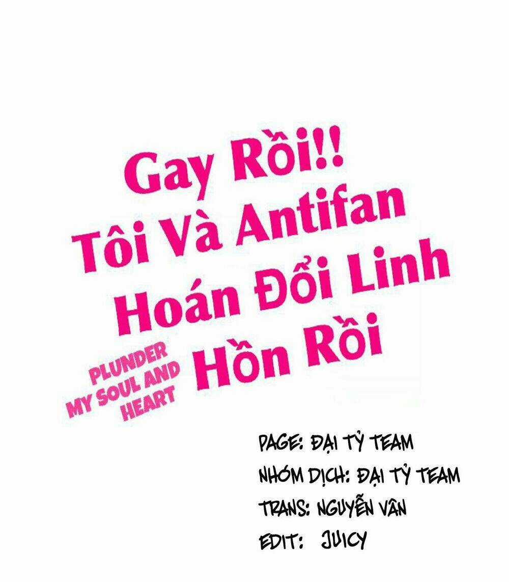 Gay Rồi! Tôi Và Antifan Hoán Đổi Linh Hồn Rồi. Chapter 27 trang 0