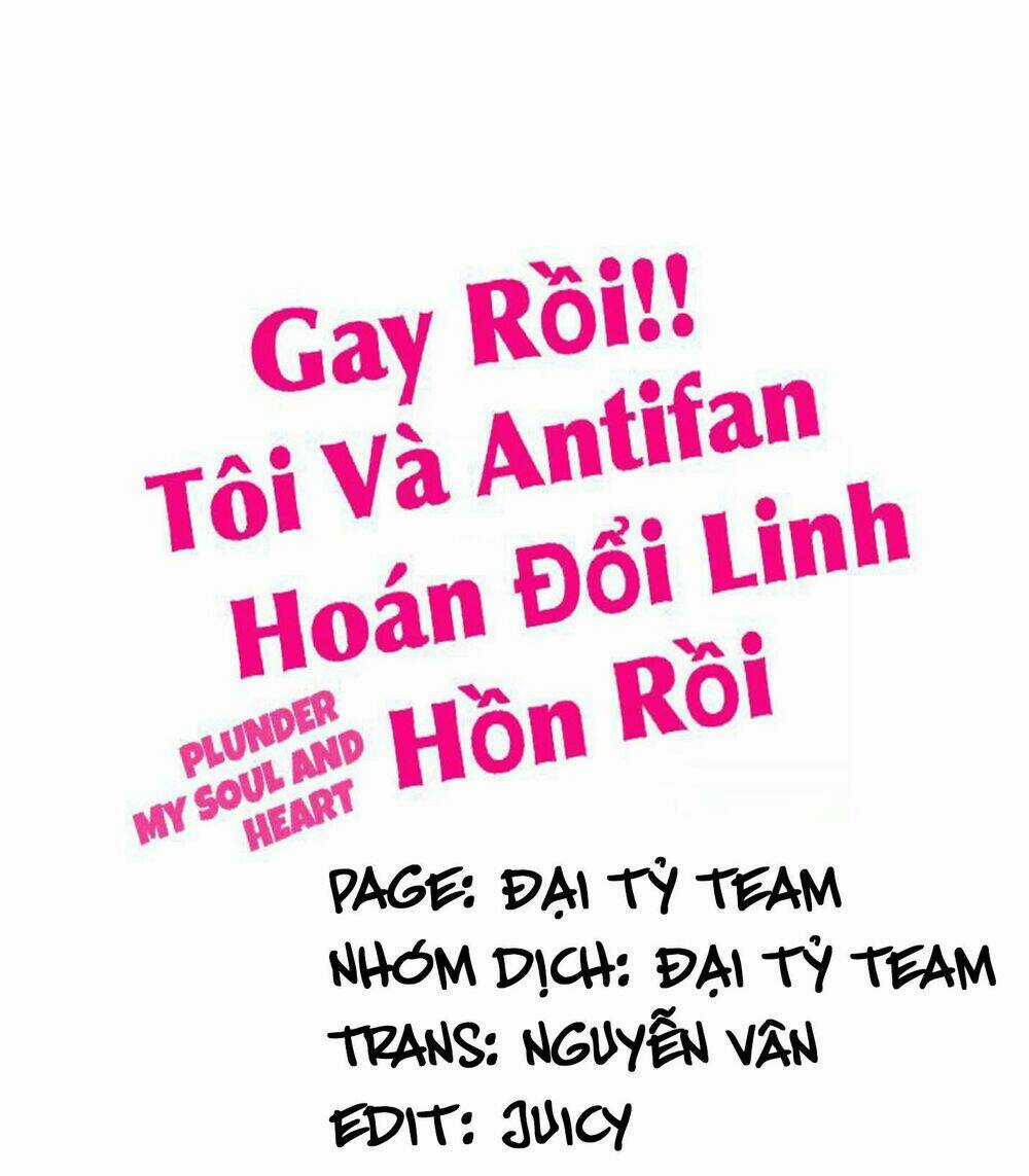 Gay Rồi! Tôi Và Antifan Hoán Đổi Linh Hồn Rồi. Chapter 33 trang 0