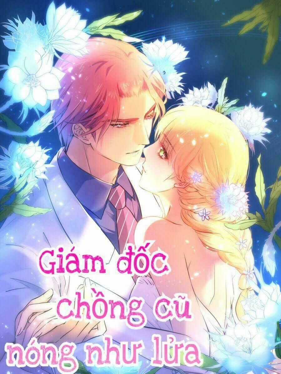 Giám Đốc Chồng Cũ Nóng Như Lửa Chapter 2 trang 0