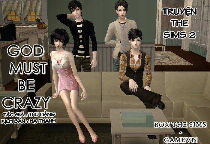 God Must Be Crazy [Truyện Sims] Chapter 1 trang 0