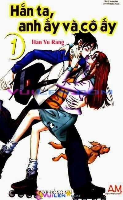 Hắn ta, anh ấy và cô ấy - He and That Girl Chapter 1 trang 0