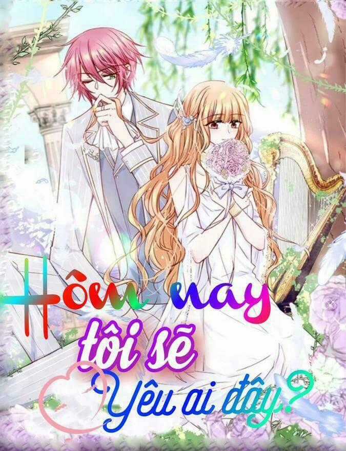 Hôm Nay Tôi Sẽ Yêu Ai Đây ? Chapter 10 trang 0