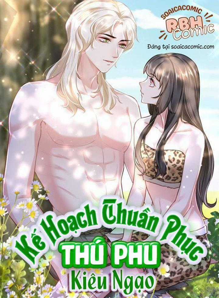 Kế Hoạch Thuần Phục Thú Phu Kiêu Ngạo Chapter 15 trang 0