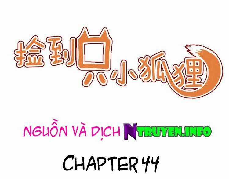 Lượm Được 1 Tiểu Hồ Ly Chapter 44 trang 0