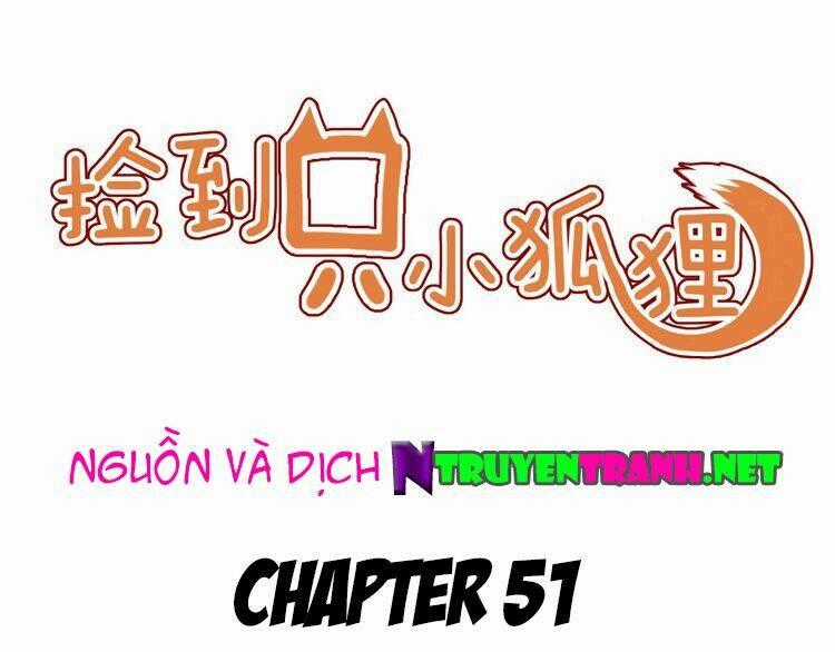 Lượm Được 1 Tiểu Hồ Ly Chapter 51 trang 0