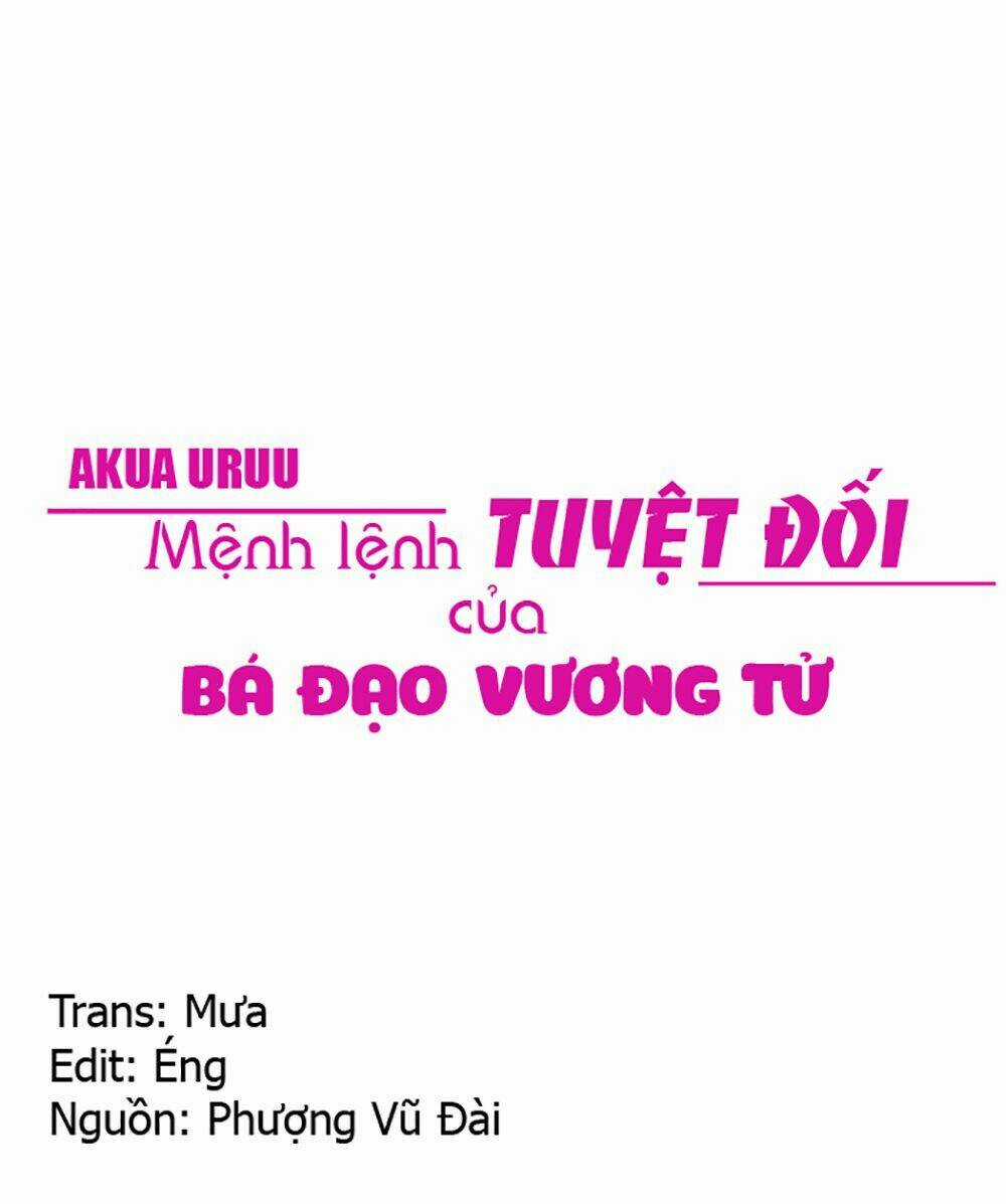 Mệnh Lệnh Tuyệt Đối Của Bá Đạo Vương Tử Chapter 7 trang 0