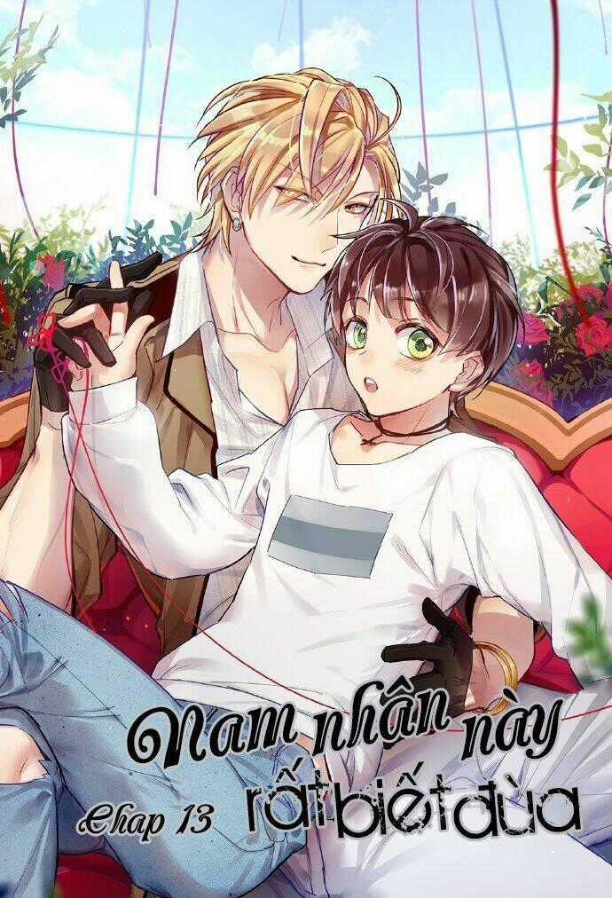 Nam Nhân Này Rất Biết Đùa Chapter 13 trang 1