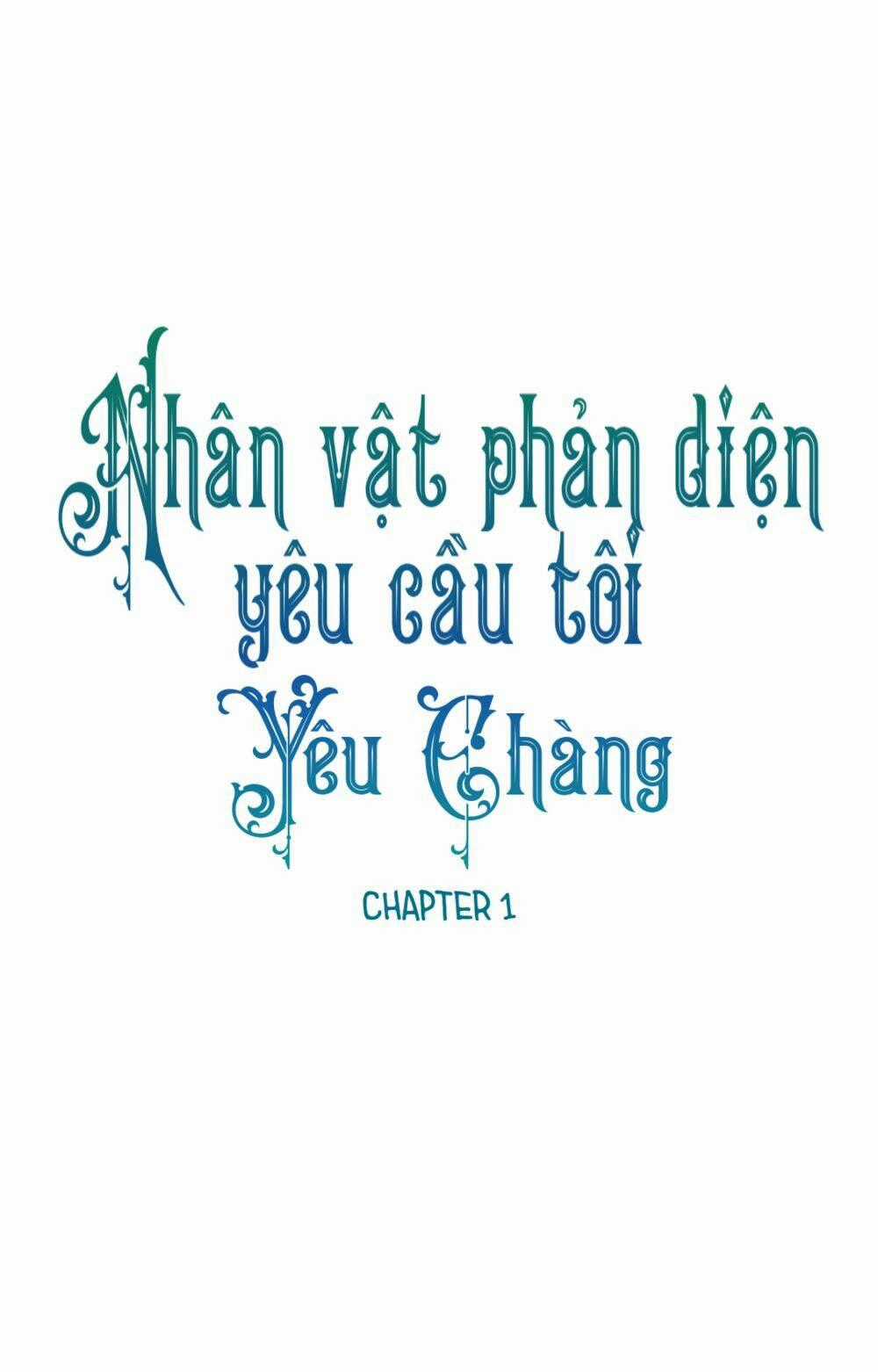 Nhân Vật Phản Diện Yêu Cầu Tôi Yêu Chàng Chapter 1 trang 1