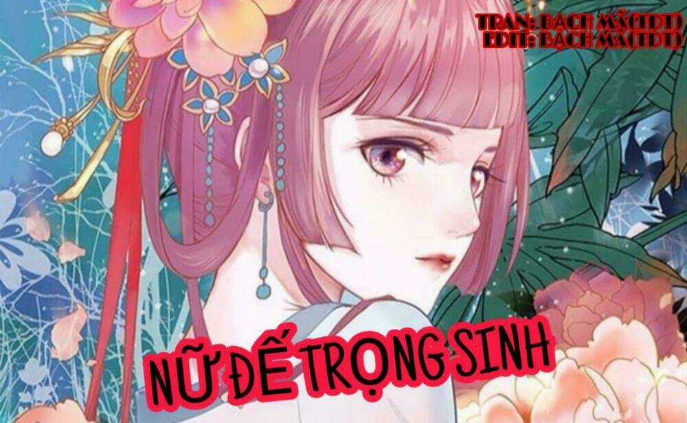 Nữ Đế Trọng Sinh Chapter 3 trang 0