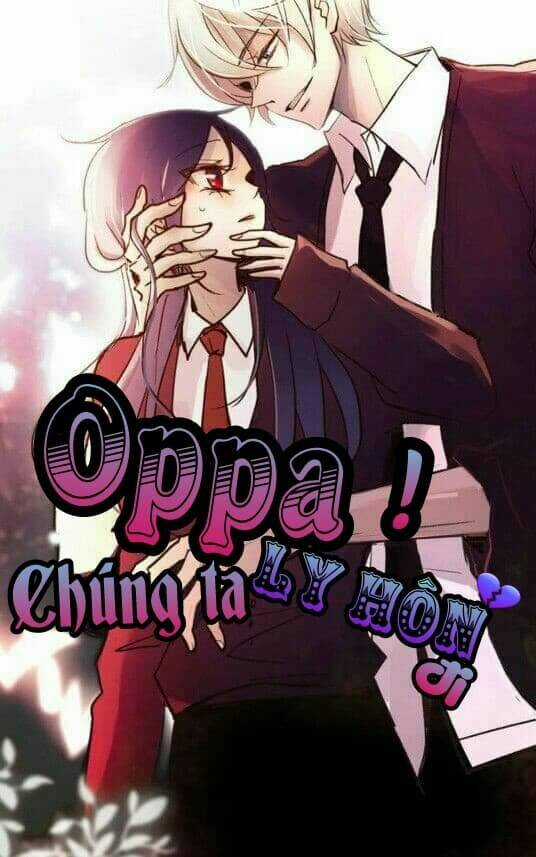 Oppa! Chúng Ta Ly Hôn Đi! Chapter 1 trang 0