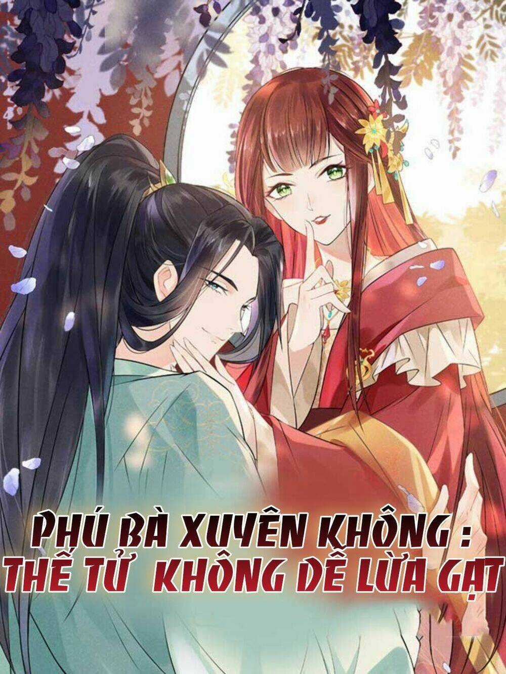 Phú Bà Xuyên Không : Thế Tử Không Dễ Lừa Gạt Chapter 1 trang 0