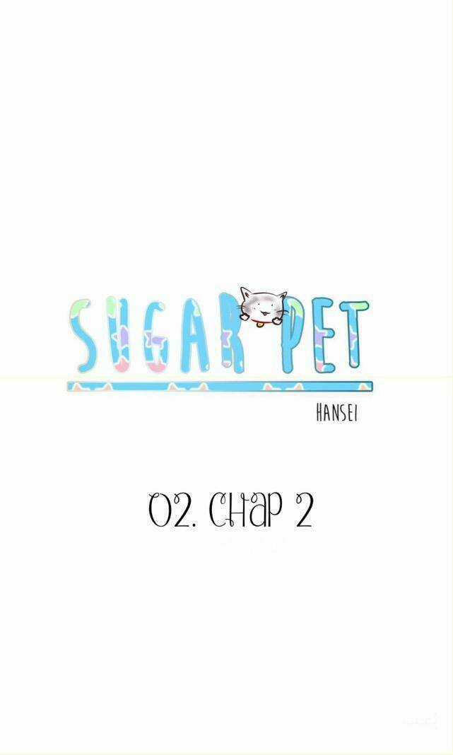 Sugar Pet Chapter 2 trang 0