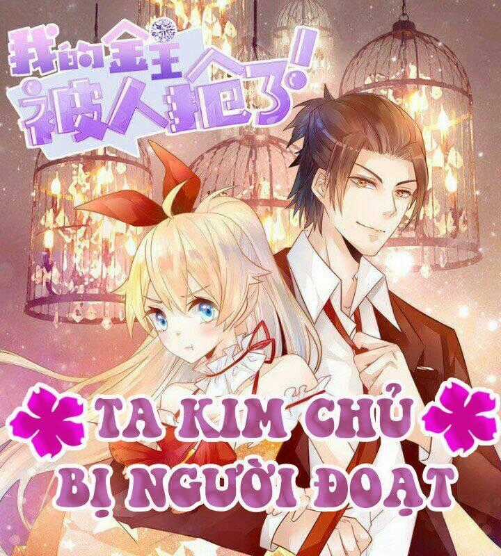 Ta Kim Chủ Bị Người Đoạt Chapter 1 trang 0