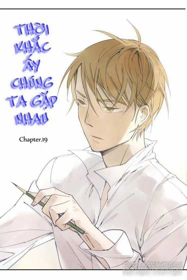 Thời Khắc Ấy, Chúng Ta Gặp Nhau Chapter 19 trang 0