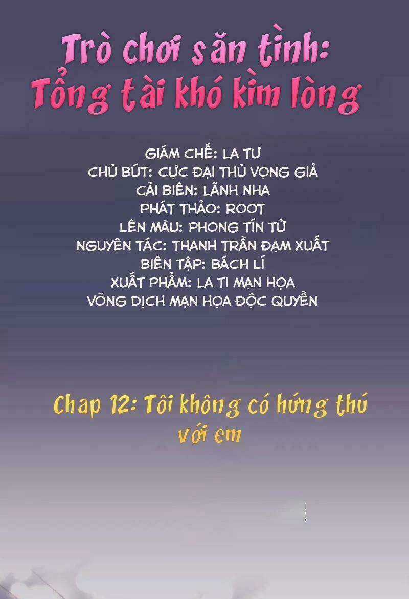 Trò Chơi Săn Tình – Tổng Tài Khó Kìm Lòng Chapter 12 trang 0