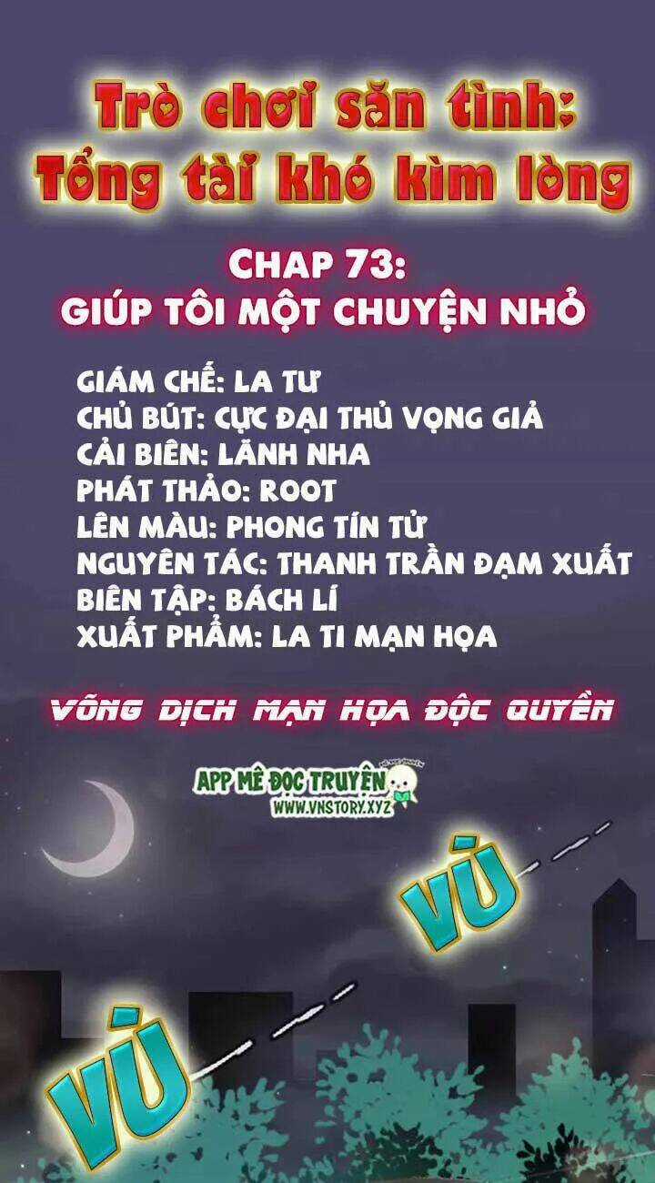 Trò Chơi Săn Tình – Tổng Tài Khó Kìm Lòng Chapter 73 trang 0