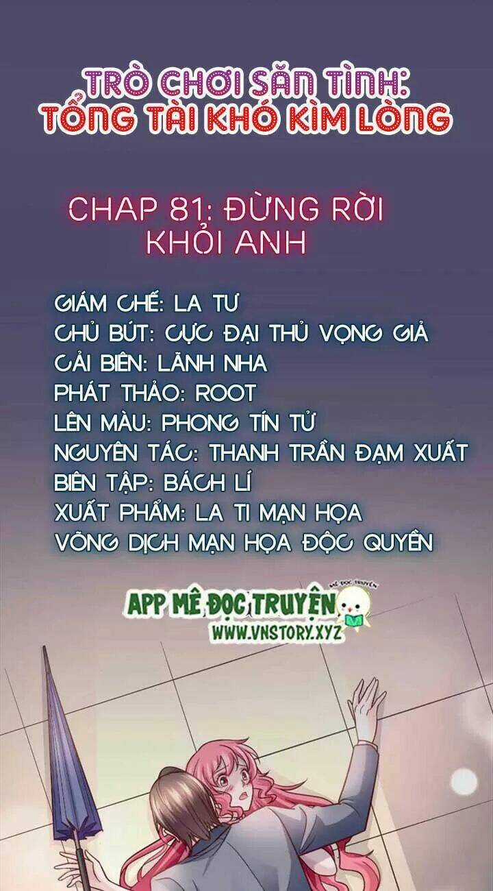 Trò Chơi Săn Tình – Tổng Tài Khó Kìm Lòng Chapter 81 trang 0