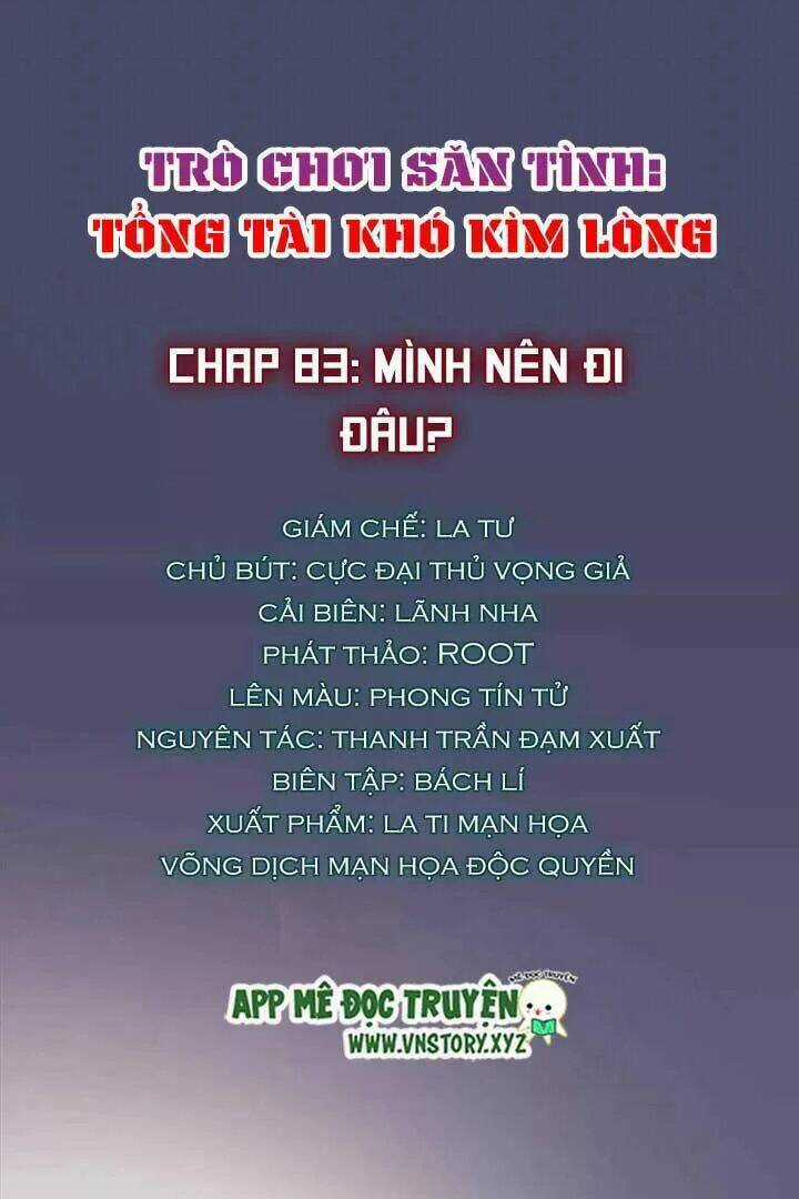 Trò Chơi Săn Tình – Tổng Tài Khó Kìm Lòng Chapter 83 trang 0