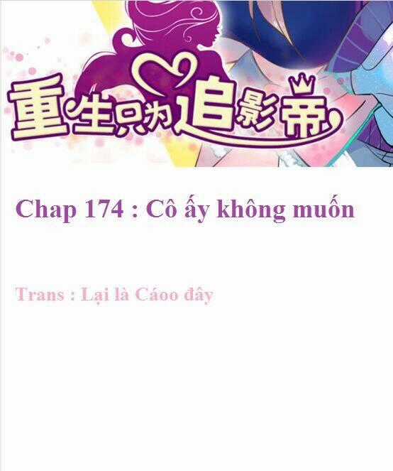 Trọng Sinh Để Ngủ Với Ảnh Đế Chapter 174 trang 1