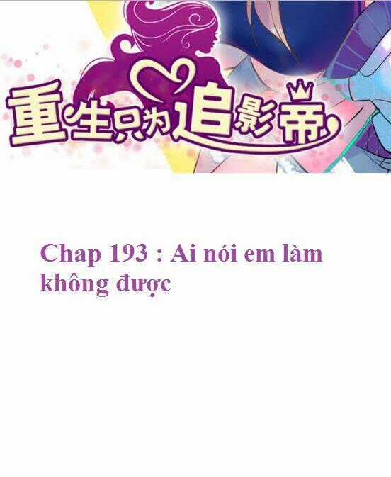 Trọng Sinh Để Ngủ Với Ảnh Đế Chapter 193 trang 1