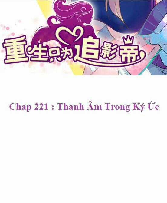 Trọng Sinh Để Ngủ Với Ảnh Đế Chapter 221 trang 1