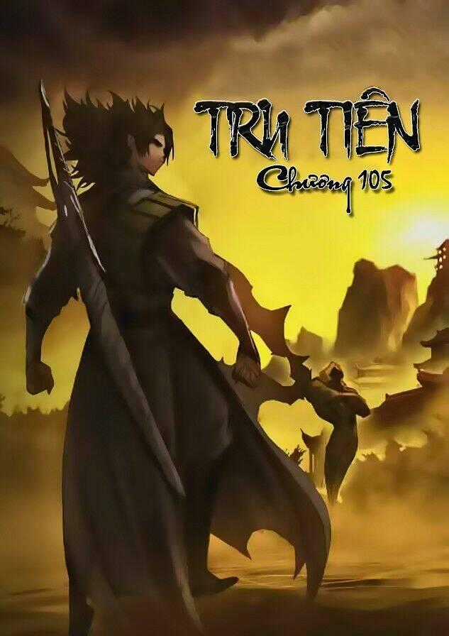 Tru Tiên - Celestial Destroyer Chapter 105 trang 1