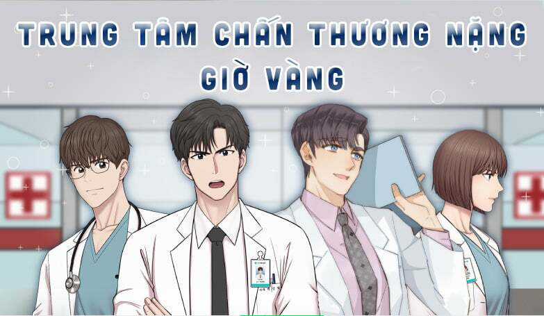 Trung Tâm Chấn Thương Nặng : Giờ Vàng Chapter 9 trang 0