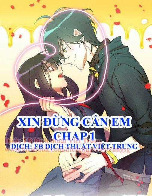 Xin Đừng Cắn Em Chapter 1 trang 0