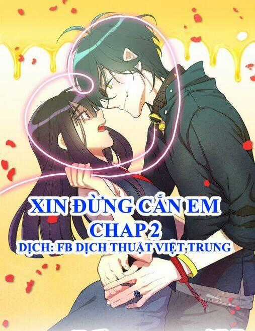 Xin Đừng Cắn Em Chapter 2 trang 0