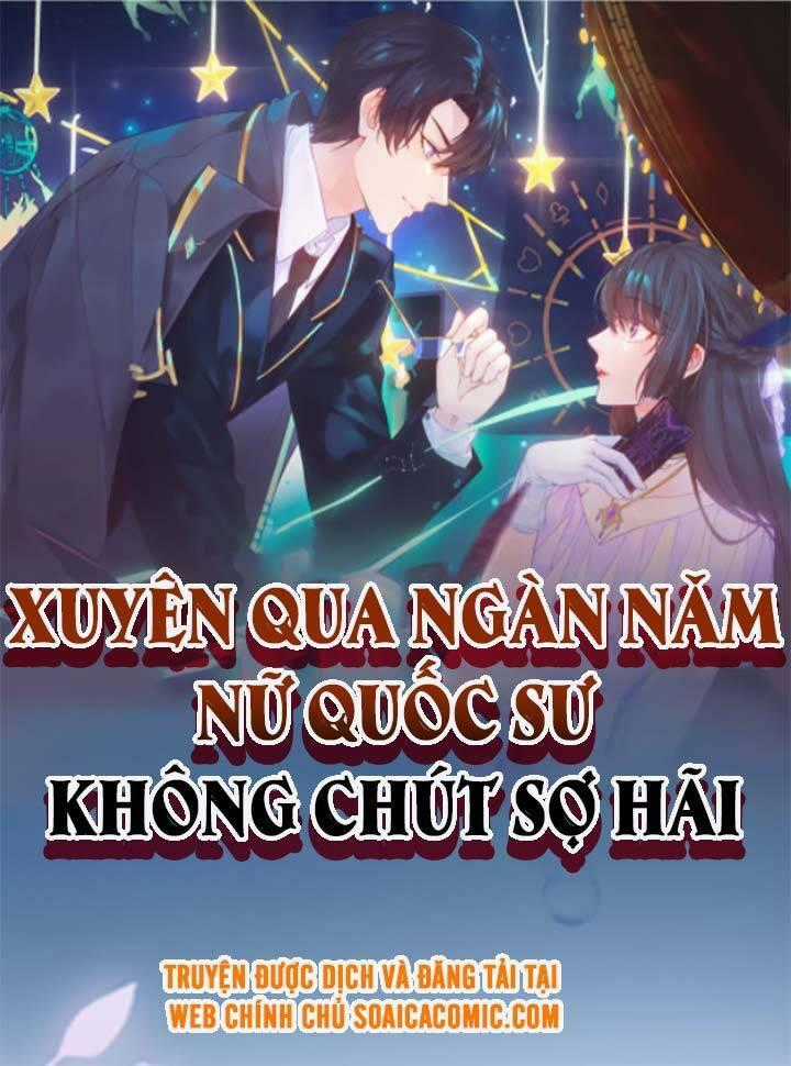 Xuyên Qua Ngàn Năm Nữ Quốc Sư Không Chút Sợ Hãi Chapter 2 trang 0