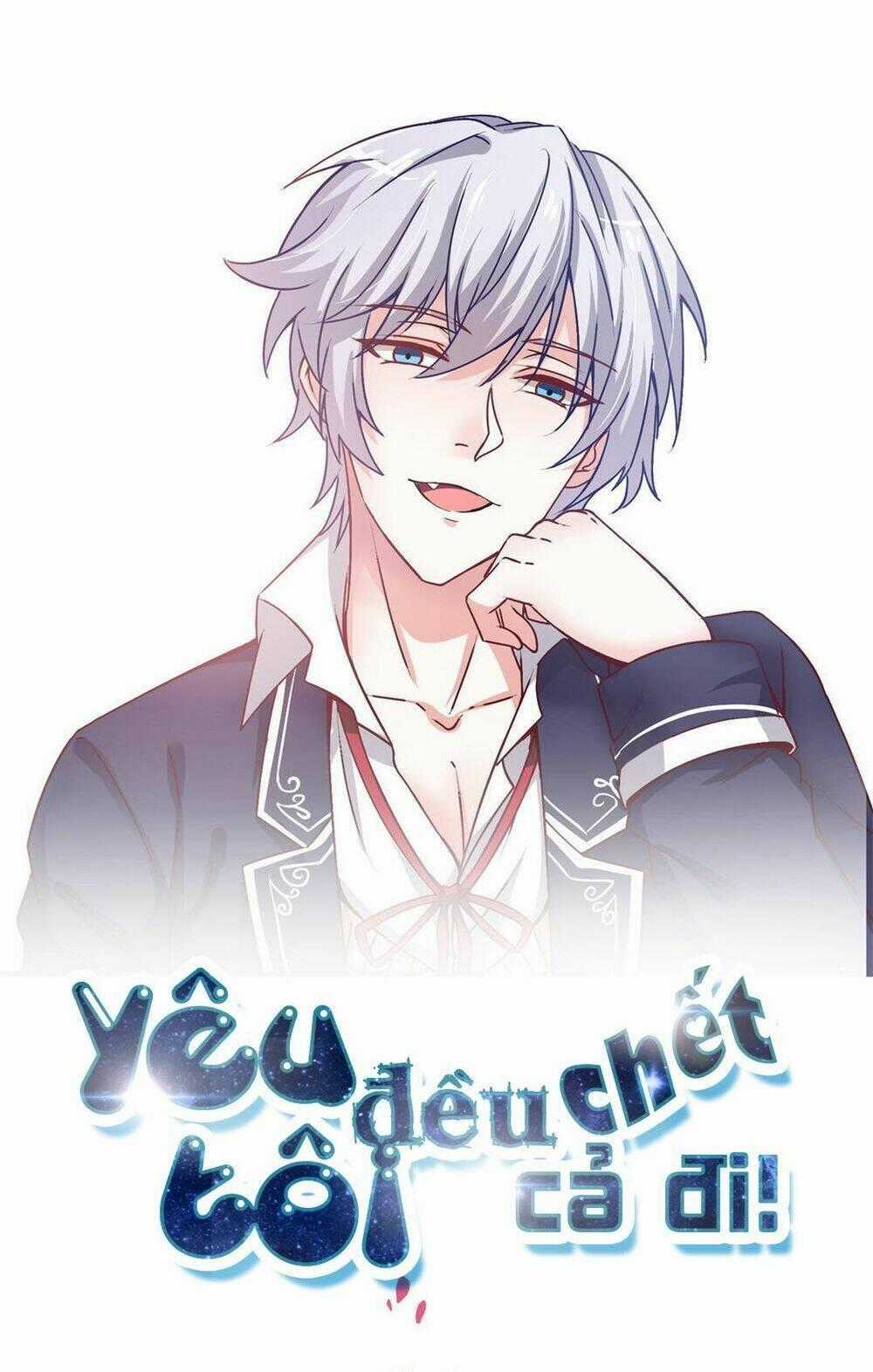 Yêu Tôi Đều Chết Cả Đi! Chapter 9 trang 1